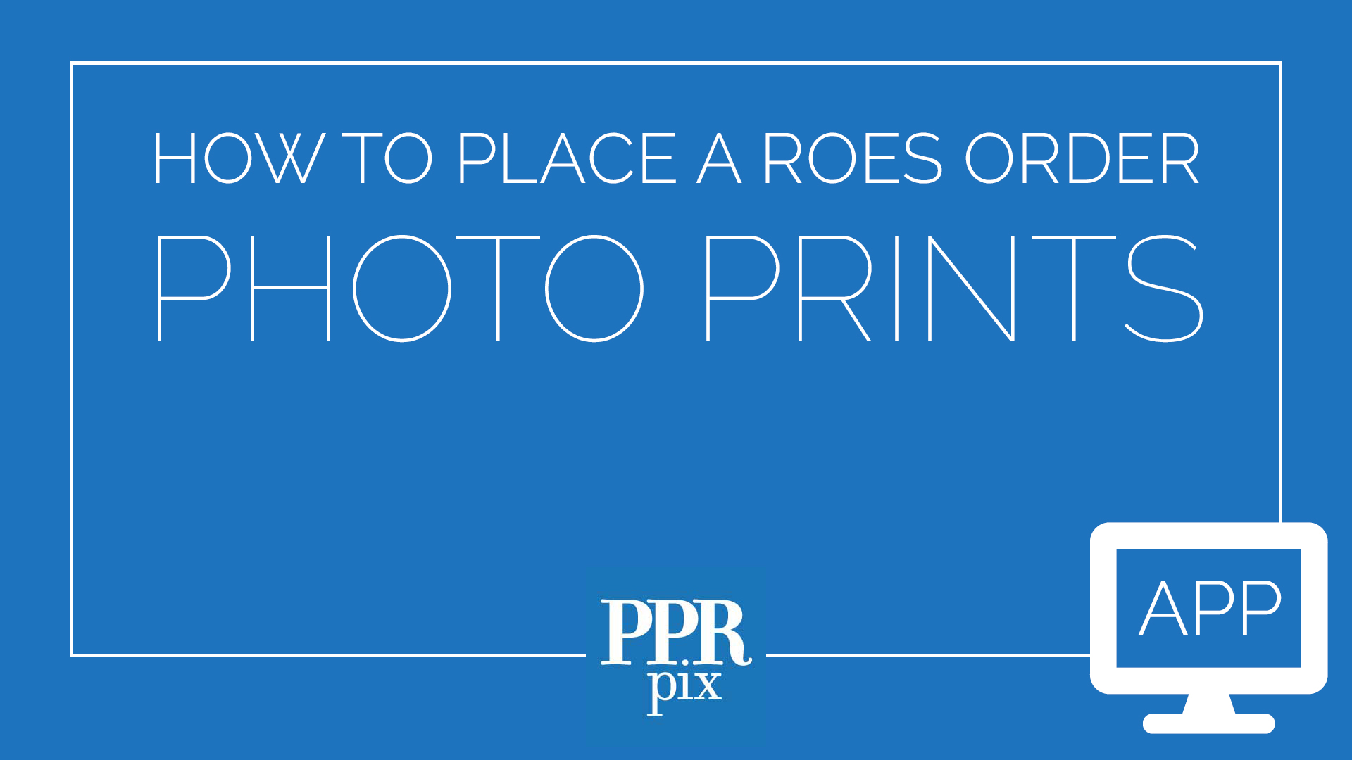 https://pprpix.com/wp-content/uploads/2020/10/PPRpix-How-To-ROES-Photo-Prints.jpg