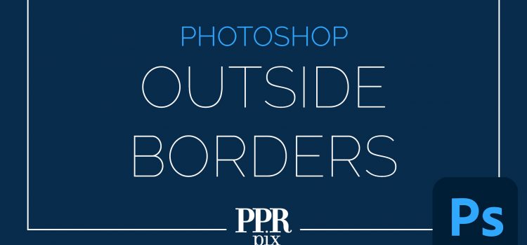 Outside Borders via Photoshop